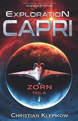 Exploration Capri: Teil 6 Zorn (Science Fiction Odyssee)