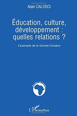 Education, culture, développement : quelles relations ? : l'exemple de la Guinée Conakry