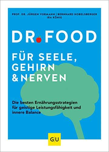 Dr. Food für Seele, Gehirn und Nerven: Die besten Ernährungsstrategien für geistige Leistungsfähigkeit und innere Balance (GU Einzeltitel Gesunde Ernährung)