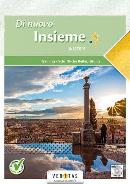 Di nuovo Insieme B1 Austria. Training - Schriftliche Reifeprüfung: inkl. Audio-CD + E-Book-Zugang (Di nuovo Insieme Austria)