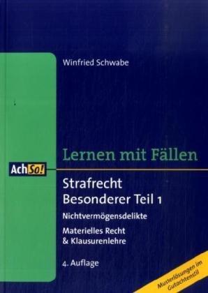 Strafrecht Besonderer Teil 1 Nichtvermögensdelikte: Nichtvermögensdelikte  Materielles Recht & Klausurenlehre. Lernen mit Fällen