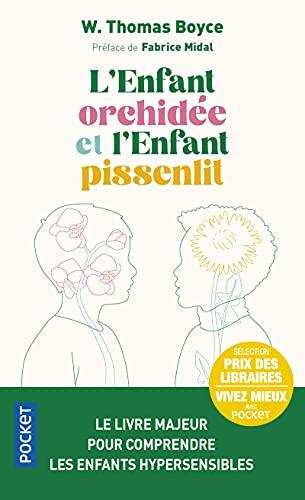 L'enfant orchidée et l'enfant pissenlit : pourquoi certains enfants sont en difficulté et comment tous peuvent s’épanouir