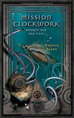 Mission Clockwork, Band 2: Mission Clockwork, Angriff aus der Tiefe