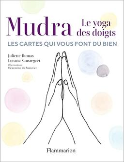 Mudra, le yoga des doigts : les cartes qui vous font du bien