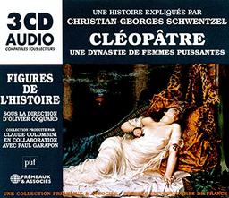 CLÉOPÂTRE - UNE DYNASTIE DE FEMMES PUISSANTES FIGURES DE L’HISTOIRE: UNE BIOGRAPHIE EXPLIQUÉE PAR CHRISTIAN-GEORGES SCHWENTZEL