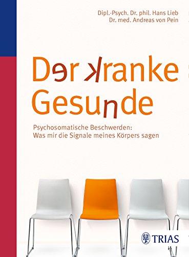 Der kranke Gesunde: Psychosomatische Beschwerden: Was mir die Signale meines Körpers sagen