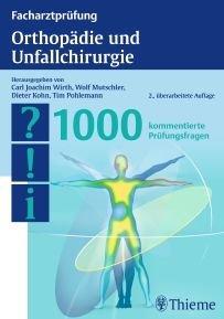 Facharztprüfung Orthopädie und Unfallchirurgie: 1000 kommentierte Prüfungsfragen