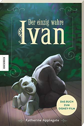 Der einzig wahre Ivan: Das Buch zum Disney-Film