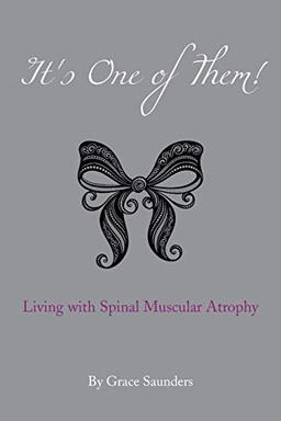 It's One of Them!: Living with Spinal Muscular Atrophy