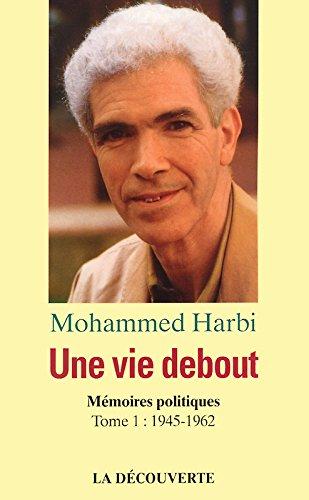 Une vie debout. Mémoires politiques Tome 1, 1945-1962 (Hors Collection)