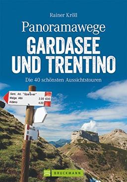 Wanderführer Gardasee: Panoramawege Gardasee und Trentino. Die 40 schönsten Aussichtstouren bietet dieser Wanderführer Gardasee! Erleben Sie die ... und auf den Gardasee. (Erlebnis Wandern)