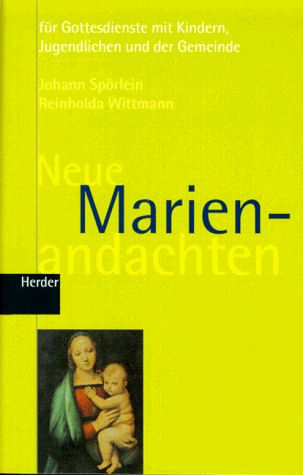 Neue Marienandachten. Für Gottesdienste mit Kindern, Jugendlichen und der Gemeinde