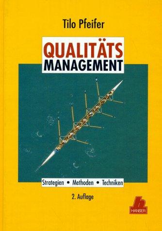 Qualitätsmanagement: Strategien, Methoden, Techniken 2. Auflage