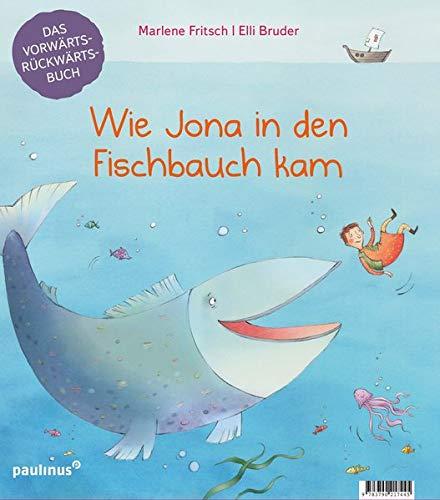 Wie Jona in den Fischbauch kam. Warum Noah eine Arche baute.: Das Vorwärts-Rückwärts-Buch.