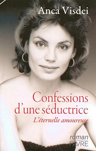 Confessions d'une séductrice : l'éternelle amoureuse