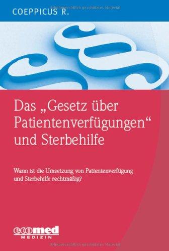 Das "Gesetz über Patientenverfügungen" und Sterbehilfe: Wann sind die Umsetzung von Patientenverfügungen und eine Sterbehilfe rechtmäßig?