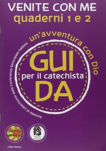 Venite con me. Un'avventura con Dio. Guida 1 e 2 per il catechista