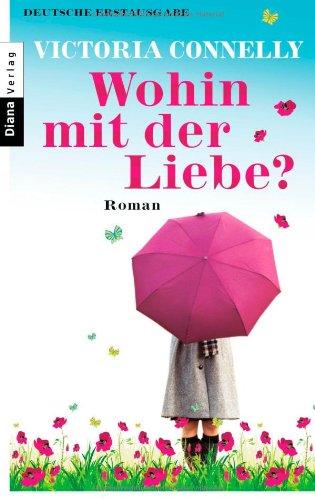 Wohin mit der Liebe?: Roman