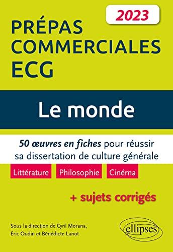 Le monde : 50 oeuvres en fiches pour réussir sa dissertation de culture générale, littérature, philosophie, cinéma + sujets corrigés : prépas commerciales ECG, 2023