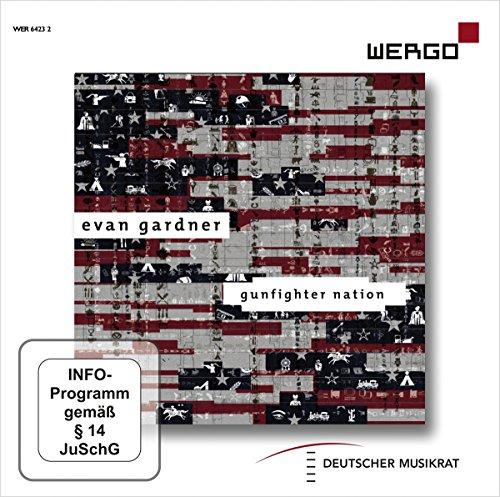 Evan Gardner: Gunfighter Nation [Opera Lab Berlin; Antoine Daurat; Bergen Philharmonic Orchestra; Anne Montandon; Dima Slobodeniouk] [Wergo: WER 64232]