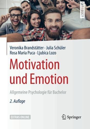 Motivation und Emotion: Allgemeine Psychologie für Bachelor (Springer-Lehrbuch)