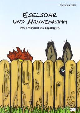 Eselsohr und Hahnenkamm: Neue Märchen aus Lugabugien.