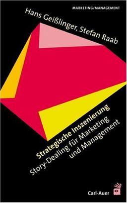 Strategische Inszenierung. Story-Dealing für Marketing und Management