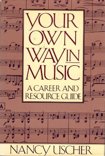 Your Own Way in Music: A Career and Resource Guide