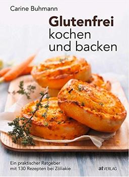 Glutenfrei kochen und backen: Ein praktischer Ratgeber mit 150 Rezepten bei Zöliakie