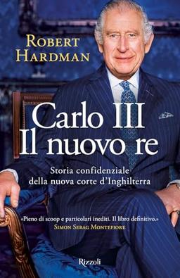 Carlo III. Il nuovo re. Storia confidenziale della nuova corte d'Inghilterra (Saggi stranieri)