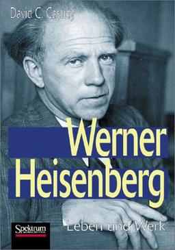 Werner Heisenberg: Leben und Werk