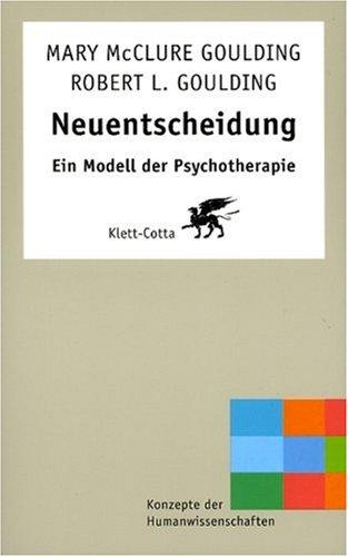 Neuentscheidung: Ein Modell der Psychotherapie