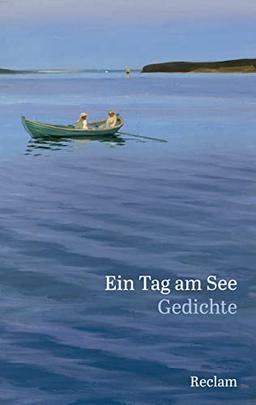 Ein Tag am See: Gedichte (Reclams Universal-Bibliothek)