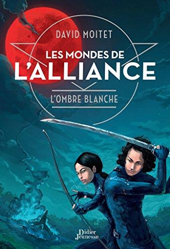 Les mondes de l'alliance. Vol. 1. L'ombre blanche