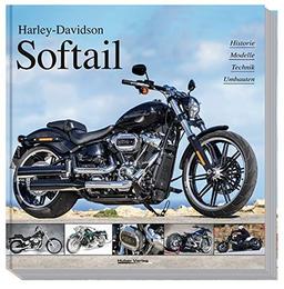 Harley-Davidson Softail: Historie, Modelle, Technik, Umbauten