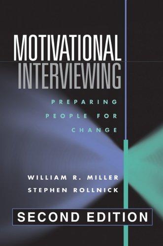 Motivational Interviewing, Second Edition: Preparing People for Change (Applications of Motivational Interviewing)