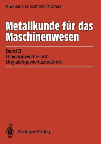 Metallkunde für das Maschinenwesen: Band 2: Gleichgewichts- und Ungleichgewichtszustände (German Edition): Band II: Gleichgewichts- und Ungleichgewichtszustände