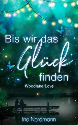 Bis wir das Glück finden - Woodlake Love