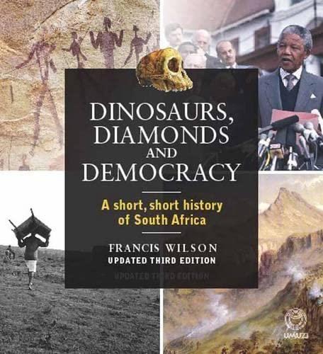 Dinosaurs, Diamonds and Democracy: A Short, Short History of South Africa