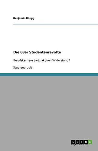 Die 68er Studentenrevolte: Berufskarriere trotz aktiven Widerstand?