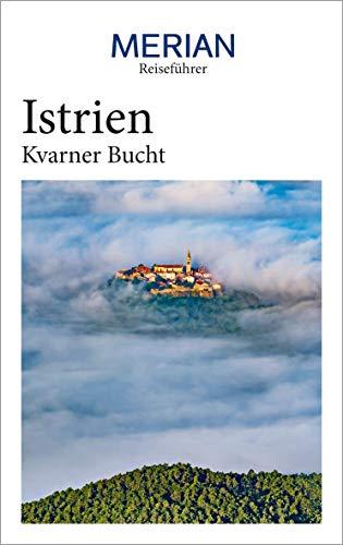 MERIAN Reiseführer Istrien Kvarner Bucht: Mit Extra-Karte zum Herausnehmen