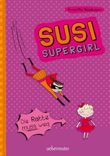 Die Ratte muss weg: Susi Supergirl