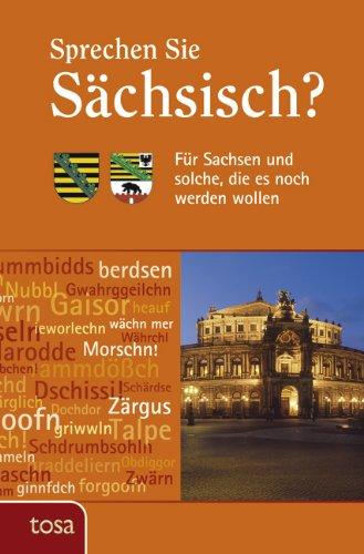 Sprechen Sie Sächsisch?: Für Sachsen und solche, die es noch werden wollen