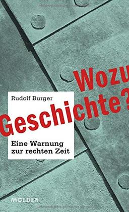 Wozu Gechichte?: Eine Warnung zur rechten Zeit