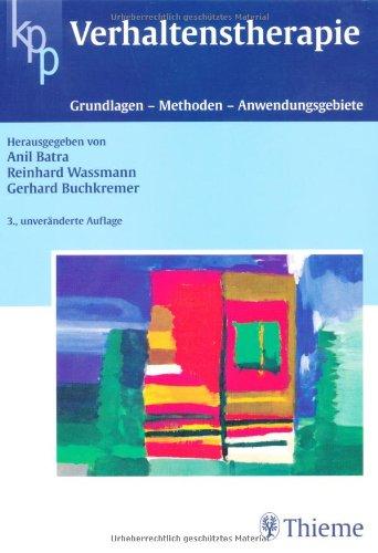 Verhaltenstherapie: Grundlagen - Methoden - Anwendungsgebiete