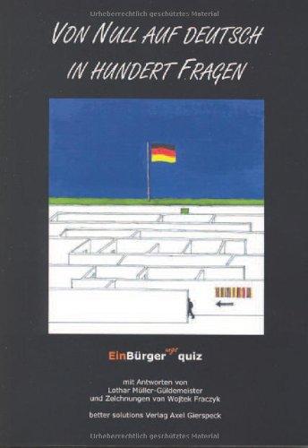 Von Null auf Deutsch in hundert Fragen - Einbürgerungsquiz: Antworten auf den hessischen Einbürgerungstest zum Erhalt der deutschen Staatsbürgerschaft  mit 94 Zeichnungen von Wojtec Fraczyk