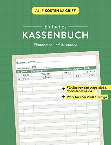 Einfaches Kassenbuch | Einnahmen und Ausgaben: Für Skatrunden, Kegelclubs, Sport-Teams & Co. | Platz für 2300 Einträge (Alle Kosten im Griff)