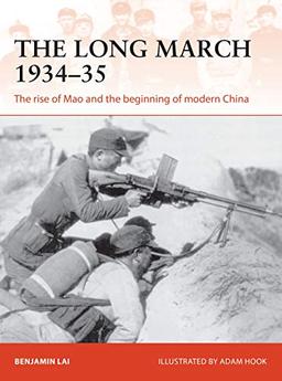 The Long March 1934–35: The rise of Mao and the beginning of modern China (Campaign, Band 341)