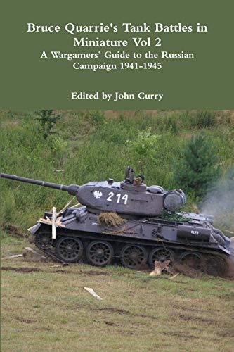 Bruce Quarrie's Tank Battles in Miniature Vol 2 A Wargamers' Guide to the Russian Campaign 1941-1945