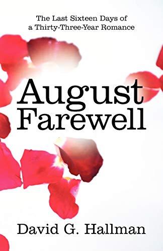 August Farewell: The Last Sixteen Days of a Thirty-Three-Year Romance